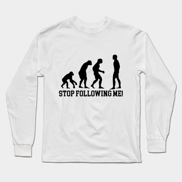 Stop following me! Long Sleeve T-Shirt by NotoriousMedia